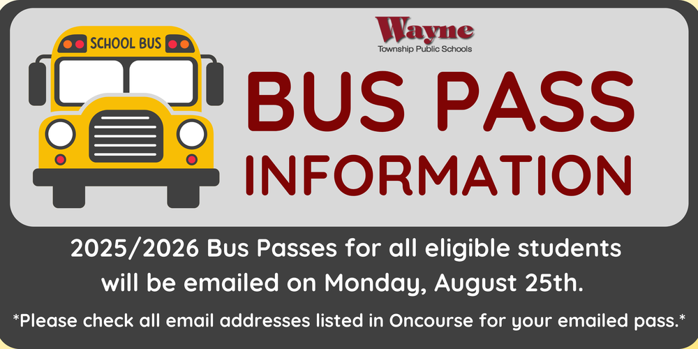 Bus Passes will be EMAILED on Monday 8/25 to a primary guardian on the student's OnCourse Connect account.ย Please check ALL email addresses on your student account for the pass (check all the primary guardian accounts for the pass).