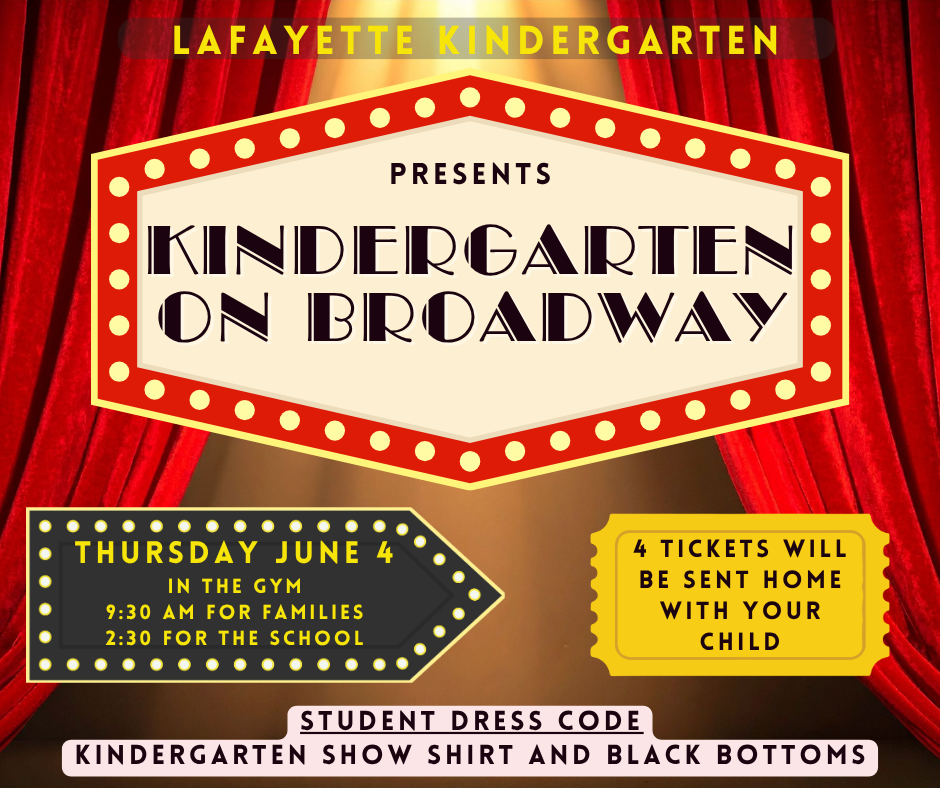 kindergarten show june 4 at 9:30 in the lafayette gym