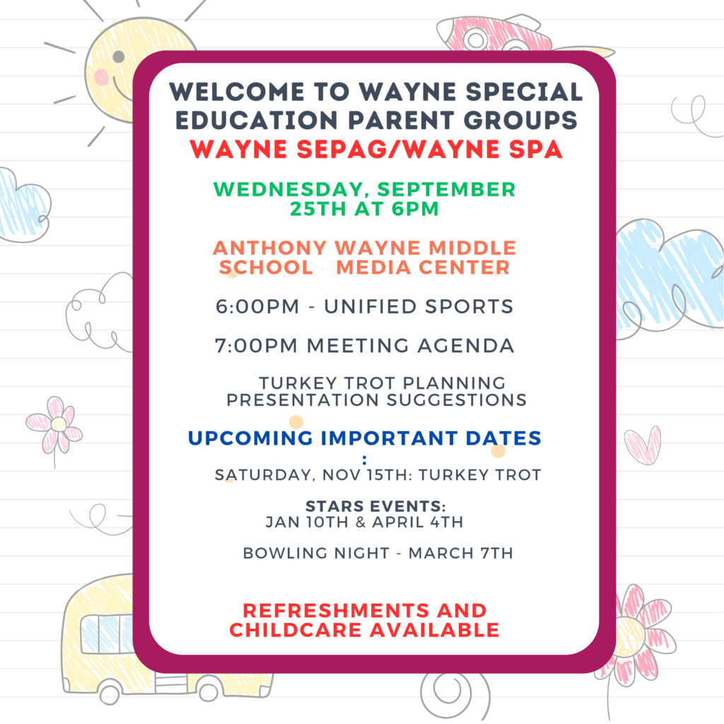 Wayne Special Education Parent Groups Wayne SEPAG/Wayne SPA Anthony Wayne Middle School Media Center Wednesday, September 25th at 6pm ~6:00pm Unified Sports ~7:00pm Meeting Agenda refreshments and childcare available #wayneschoolsnj