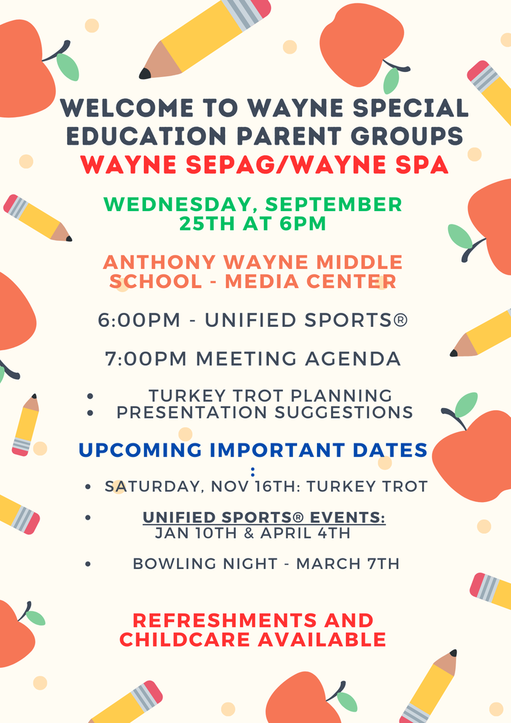 Wayne Special Education Parent Groups Wayne SEPAG/Wayne SPA Meeting Anthony Wayne Middle School Media Center Wednesday, September 25th at 6pm ~6:00pm Unified Sports ~7:00pm Meeting Agenda refreshments and childcare available #wayneschoolsnj