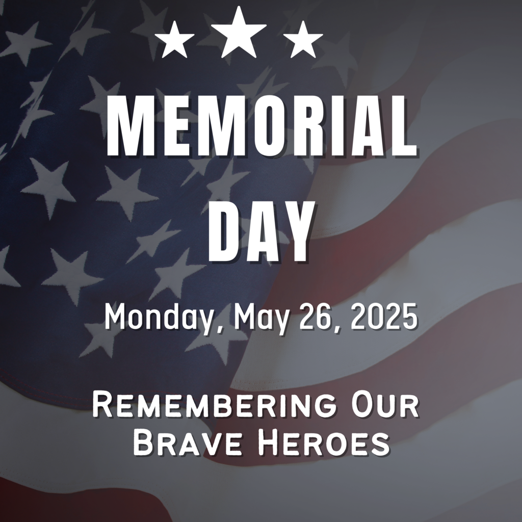 Land of the free, because of the brave. Memorial Day, Monday, May 26, 2025.