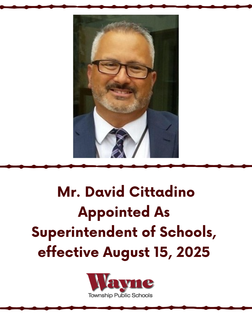 The Wayne Township Board of Education is pleased to announce the appointment of Mr. David Cittadino as the next Superintendent of Schools, effective August 15, 2025. Mr. Cittadino was selected for his outstanding leadership credentials, broad educational experience, and shared commitment to academic excellence, innovation, and student-centered learning. Mr. Cittadino brings over 27 years of experience in public education and has served as the Old Bridge Township Superintendent since 2013. Read the full press release: Please click here to read the full press release: https://5il.co/3fupi