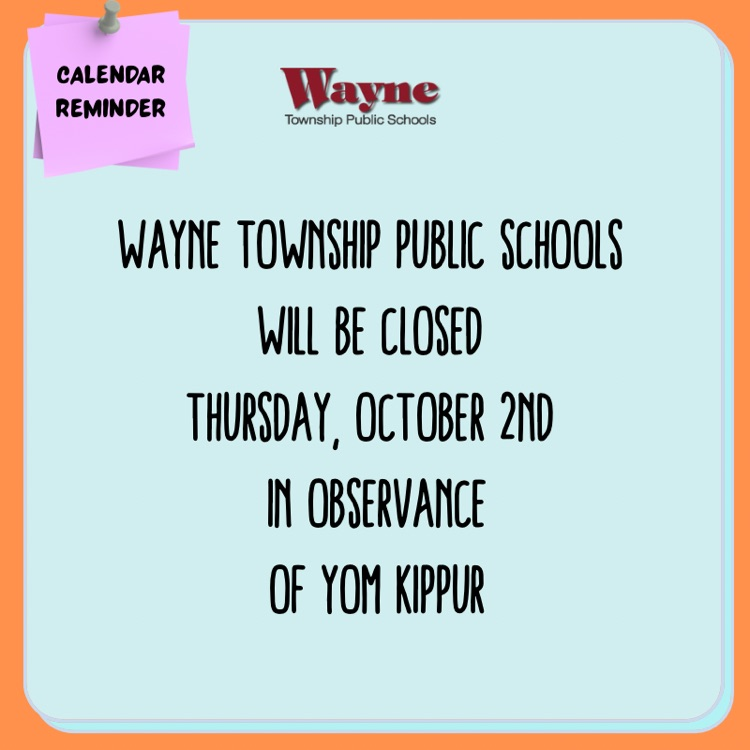 Calendar Reminder: Wayne Township Public Schools will be closed Thursday, October 2nd in observance of Yom Kippur.