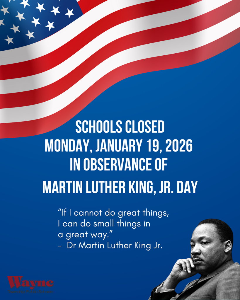 Wayne Township Public Schools will be closed on Monday, January 19, 2026 in observance of Martin Luther King, Jr Day.
