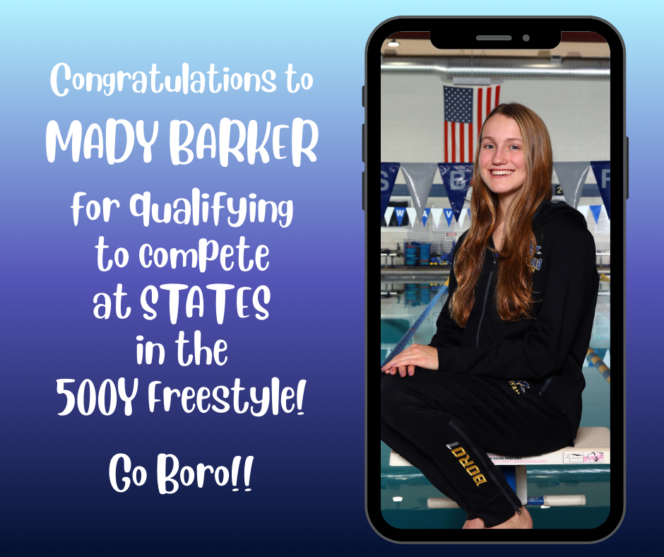 Congratulations to Mady Barker for qualifying to compete at States in 500Y Freestyle! Go Boro!