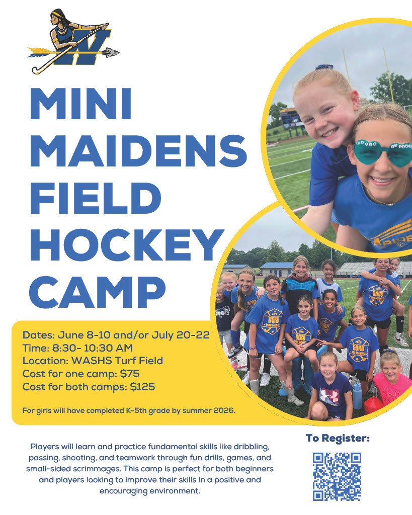 Mini Maidens field Hockey Camo. Dates: June 8-10 and/or July 20-22 Time: 8:30- 10:30 AM Location: WASHS Turf Field Cost for one camp: $75 Cost for both camps: $125 For girls will have completed K-5th grade by summer 2026.Players will learn and practice fundamental skills like dribbling, passing, shooting, and teamwork through fun drills, games, and small-sided scrimmages. This camp is perfect for both beginners and players looking to improve their skills in a positive and encouraging environment.