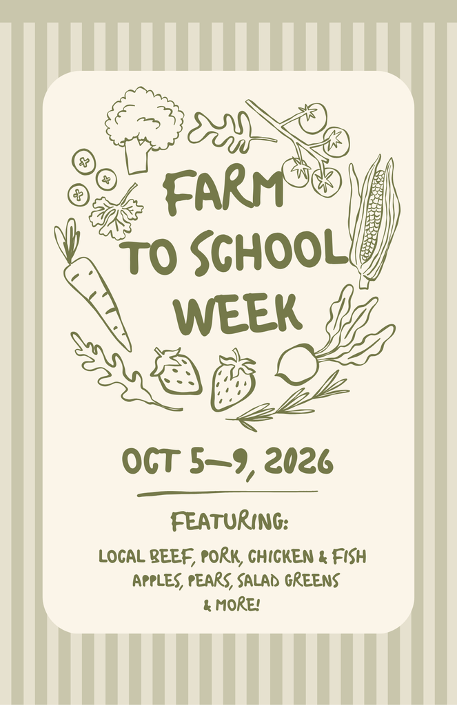 Graphic for Farm to School Week with green vegetable illustrations, including carrots, broccoli, tomatoes, corn, strawberries, leafy greens, and a beet. Text reads: “Farm to School Week, Oct. 5–9, 2026. Featuring: local beef, pork, chicken & fish, apples, pears, salad greens & more!”