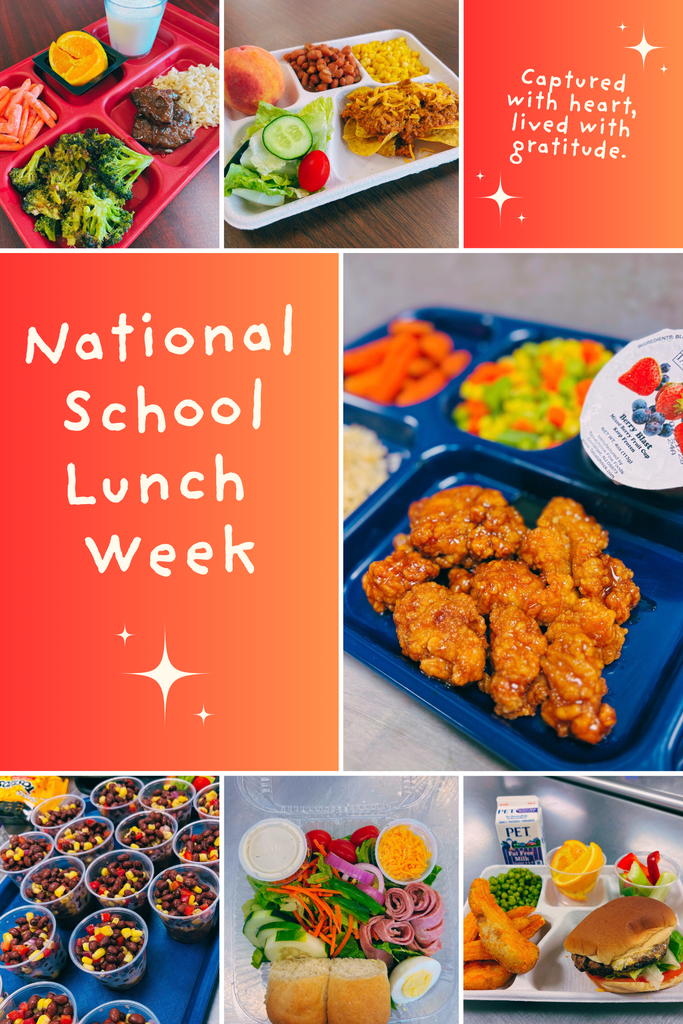 Collage celebrating National School Lunch Week, featuring school meals with entrées, vegetables, fruit and milk, including nachos, glazed chicken, a chef salad and a hamburger. Orange panels read “National School Lunch Week” and “Captured with heart, lived with gratitude.”