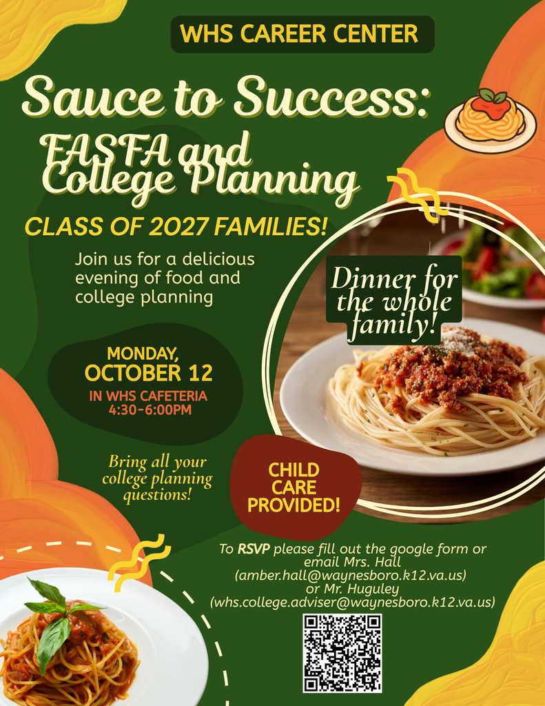 raphic for the WHS Career Center “Sauce to Success: FAFSA and College Planning” event for Class of 2027 families. The design features plates of spaghetti and pasta-themed graphics. Text reads: “Join us for a delicious evening of food and college planning. Monday, October 12, in WHS Cafeteria, 4:30–6:00 PM. Dinner for the whole family. Child care provided. Bring all your college planning questions.” RSVP information is included with a QR code and contacts for Mrs. Hall and Mr. Huquley.