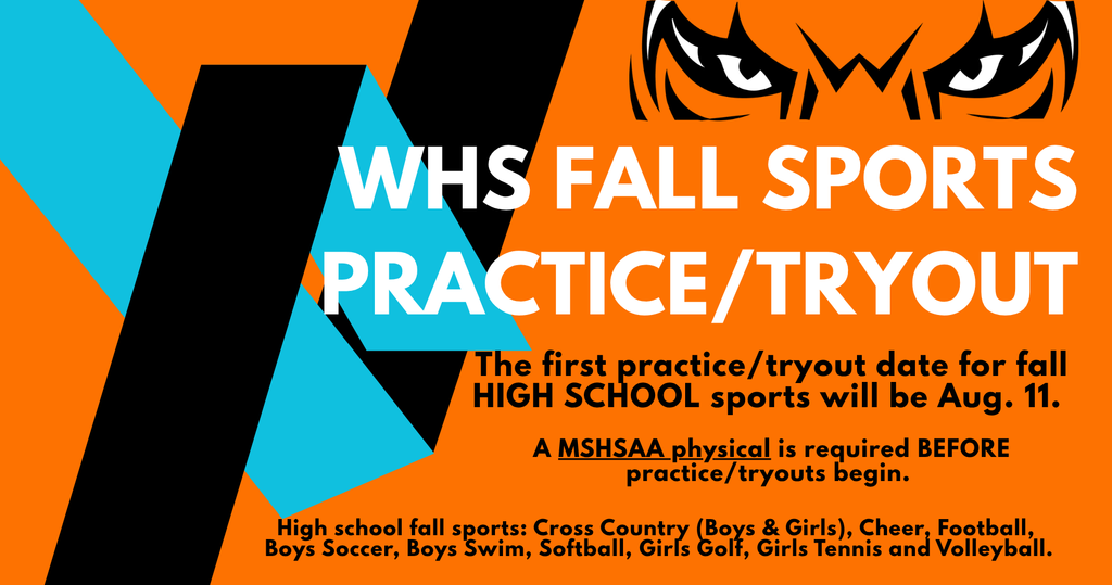 The first WhS sports practice/tryout date is Aug. 11. 