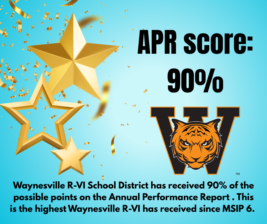 Waynesville R-VI has received 90% of the possible points on the Annual Performance Report. This is the highest Waynesville R-VI has received since MSIP 6. 