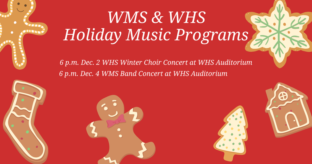 The Waynesville School District invites families to join us for upcoming WMS and WHS holiday music programs. Program Schedule 6 p.m. Dec. 2 - WHS winter choir concert at WHS auditorium 6 p.m. Dec. 4 - WMS band concert at WHS auditorium