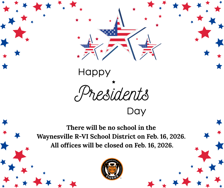 There will be no school in the Waynesville R-VI School District and all offices will be closed on Monday, Feb. 16, 2026, in observance of Presidents Day.