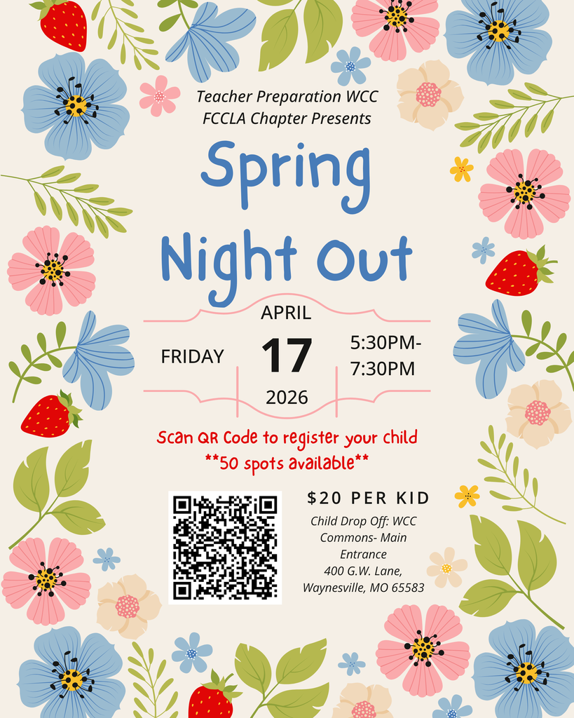 Waynesville Career Center's Teacher Preparation FCCLA Chapter is hosting a Spring Parent's Night Out.   Children ages Pre-K-5th grade are invited to be dropped off at the WCC from 5:30 to 7:30 p.m. on Friday, April 17, 2026, for fun, educational centers prepared by future teachers. Your child will get to participate in many different learning activities such as rock painting, story book crafting, cloud slime creation, and different educational games. Snacks and drinks will be provided.   The cost is $20 per child. To sign up, click on this link https://docs.google.com/forms/d/e/1FAIpQLSc_HBsGTZ_iupWSCAImz1ed6CZ5ds3vM3-BvjnBmoWND-tfvw/viewform or use the QR code on the flyer and complete the Google Form for registration. Spots are limited, so sign up quickly!   Payment the night of may be cash or check.