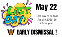 Last day of school for the 2025-2026 school year is May 22 .