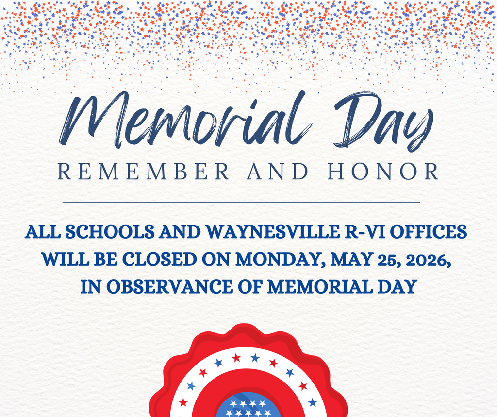 There will be no school in the Waynesville R-VI School District on Monday, May 25, 2026, and all offices will be closed in observance of Memorial Day.