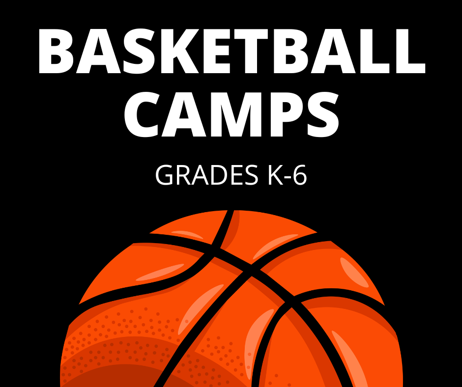 Graphic that states Basketball Camps:  Grades K-6