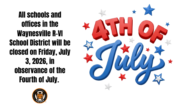 All schools and offices in the Waynesville R-VI School District will be closed on Friday, July 3, 2026, in observance of the Fourth of July.