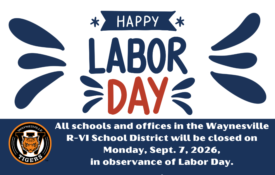 All schools and offices in the Waynesville R-VI School District will be closed on Monday, Sept. 7, 2026, in observance of Labor Day.