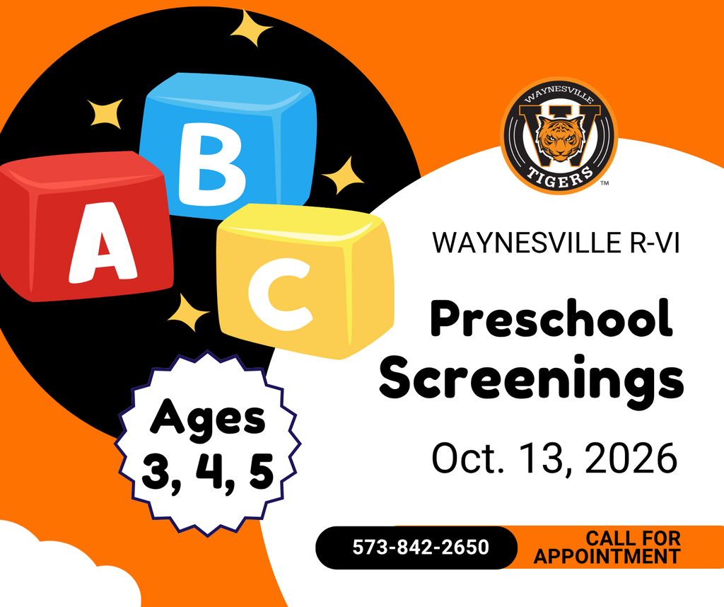 This is an orange and black graphic with blocks stating A,B, C and information about upcoming preschool screenings. Preschool screenings to be held Oct. 13 Preschool screenings will be held at Williams Early Childhood Center on Oct. 13, 2026, for preschool children ages 3, 4 and 5 (not in kindergarten) who live in the Waynesville R-VI School District. Appointments available at 8:30, 9:30, 10:30, 12:30, 1:30, and 2:30. Call 573-842-2650 to set up an appointment.