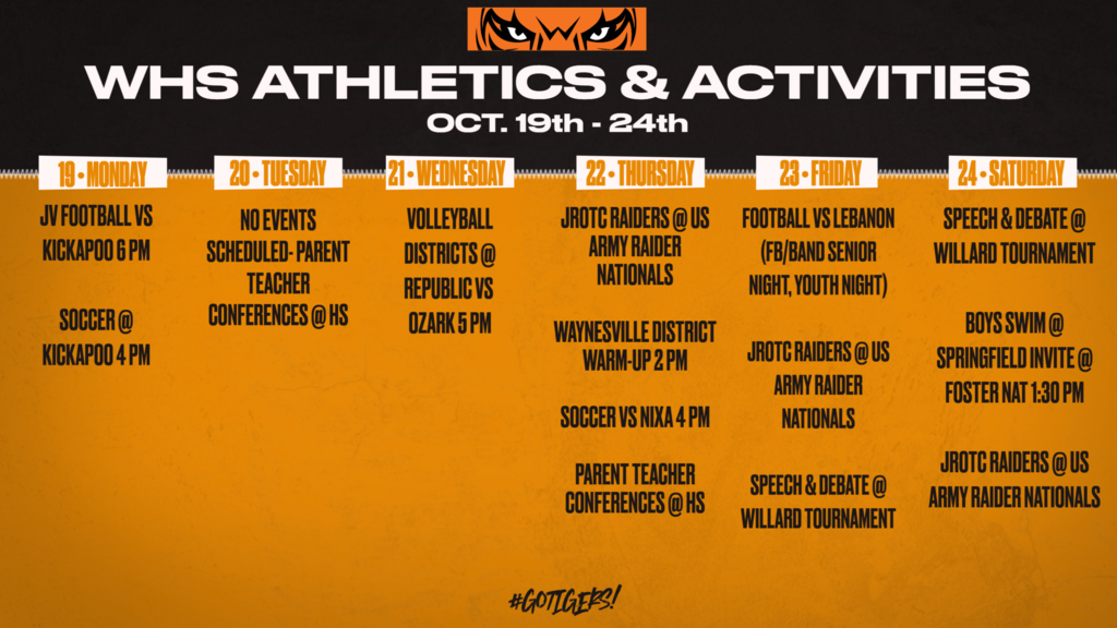 Orange/Black/White Graphic with week's activities. These items are also located @ https://www.waynesville.k12.mo.us/o/whs/events