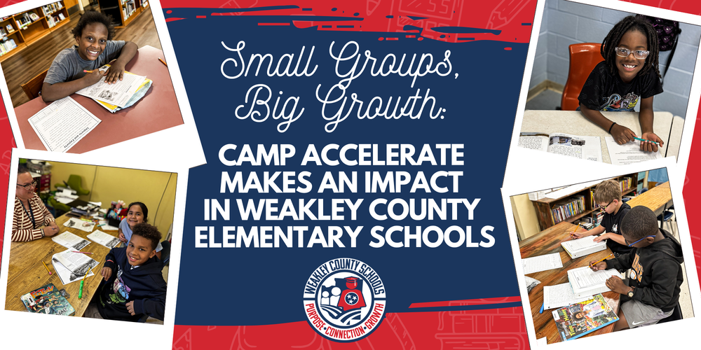 A branded Weakley County Schools graphic on a red background featuring four polaroid-style photos of elementary-aged students engaged in small group learning with a teacher. The center text reads "Small Groups, Big Growth: Camp Accelerate Makes an Impact in Weakley County Elementary Schools" in navy and white, with the WCS Purpose • Connection • Growth seal at the bottom.