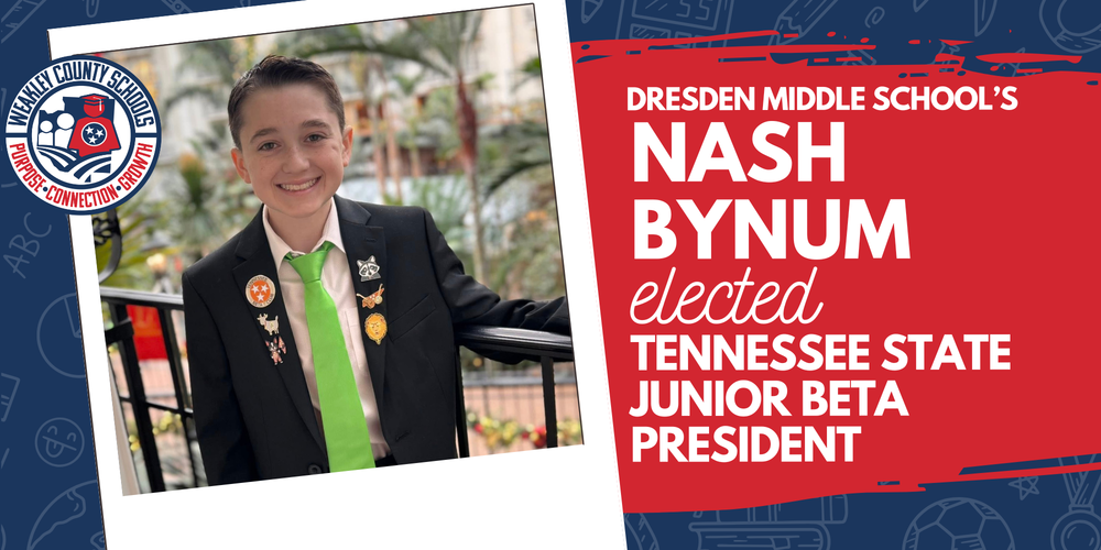 Graphic showing Nash Bynum, a Dresden Middle School student, smiling in a suit and green tie. A red text panel reads, “Nash Bynum elected Tennessee State Junior Beta President,” alongside the Weakley County Schools logo.