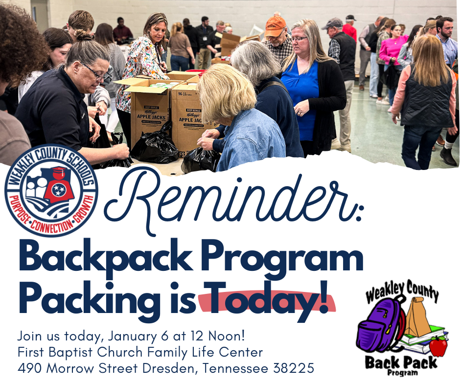 backpack program packing announcement - shows picture of people packing food bags for students across weakley county - announces that packing will happen today, january 6 at dresden first baptist church family life center at 12 noon