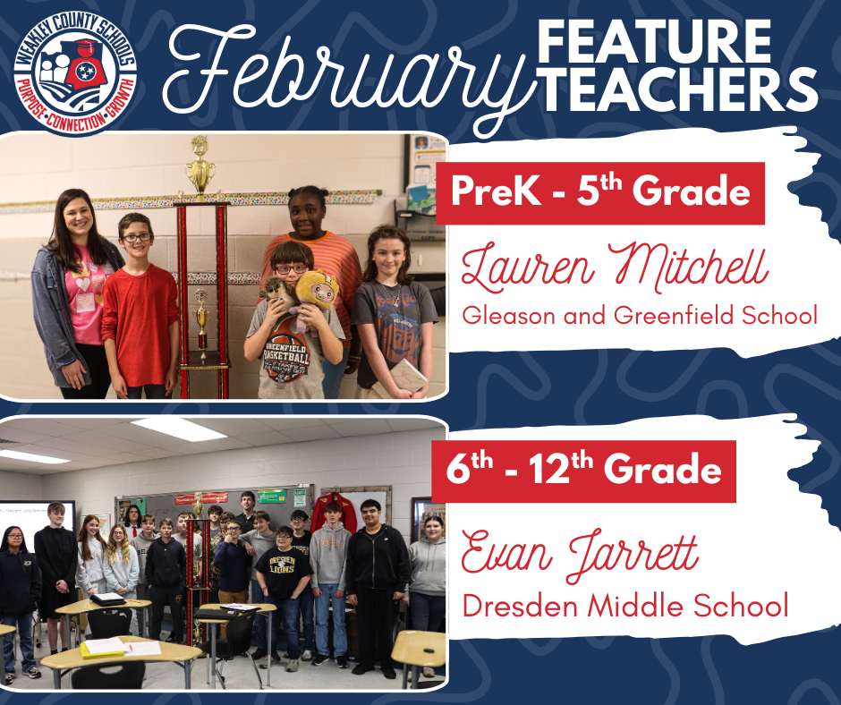 Graphic titled “February Feature Teachers” from Weakley County Schools. The top photo shows Lauren Mitchell, PreK–5 Feature Teacher, standing with elementary students beside a large traveling trophy. Text reads: “PreK–5th Grade: Lauren Mitchell, Gleason and Greenfield School.” The bottom photo shows Evan Jarrett, 6th–12th Feature Teacher, standing in a classroom with middle school students beside the same trophy. Text reads: “6th–12th Grade: Evan Jarrett, Dresden Middle School.” The graphic uses navy, red, and white school colors with the Weakley County Schools logo in the corner.