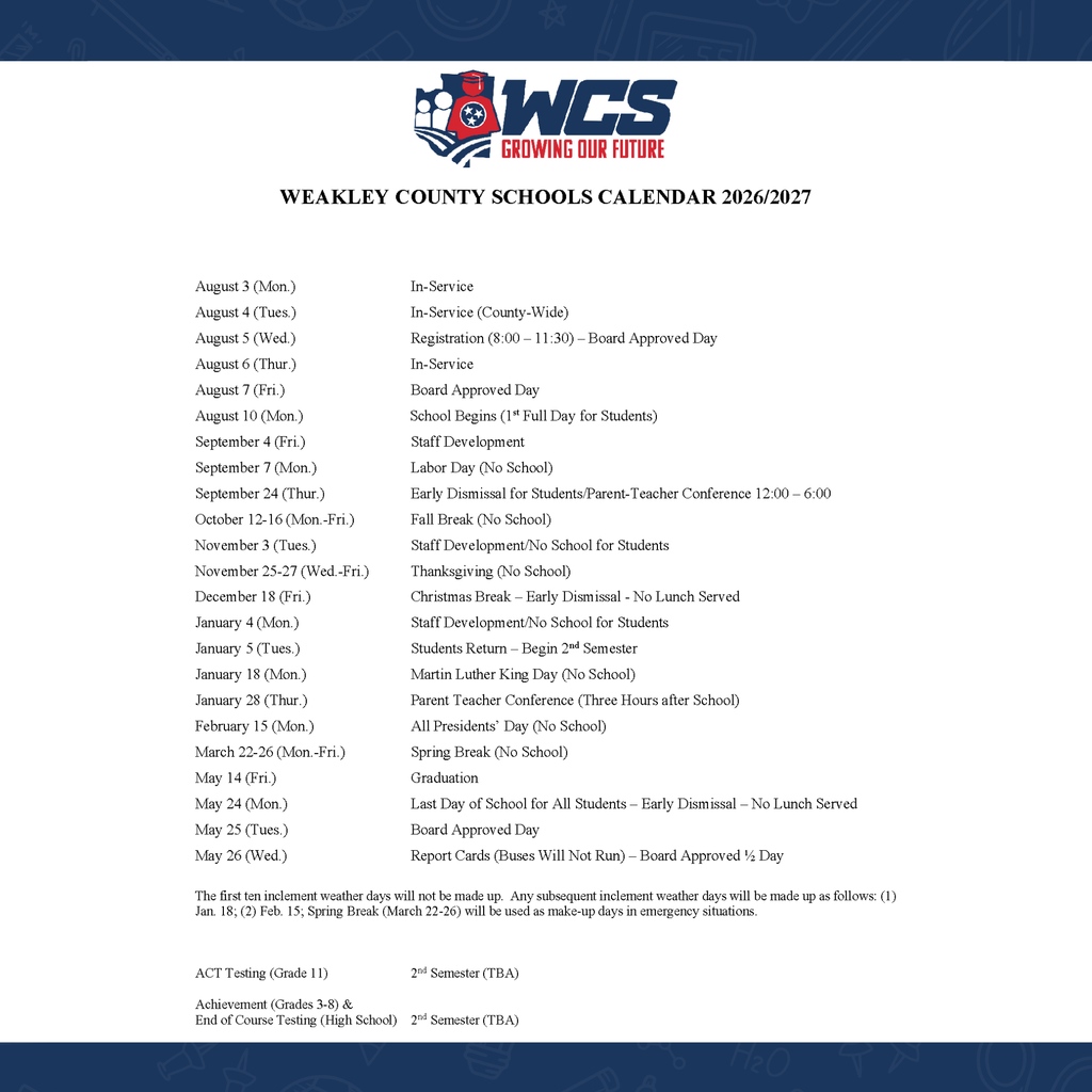 Graphic displaying the Weakley County Schools 2026–2027 school calendar with the WCS logo and the tagline “Growing Our Future” at the top. The calendar lists key dates for the school year, including in-service days in early August, student registration on August 5, the first full day of school on August 10, holidays and breaks such as Labor Day, Fall Break in October, Thanksgiving Break, Christmas Break, Martin Luther King Jr. Day, Presidents’ Day, and Spring Break in March. It also includes early dismissal days, parent-teacher conferences, graduation in May, the last day of school on May 24, and report card days. Notes at the bottom explain weather-related makeup days and testing windows.
