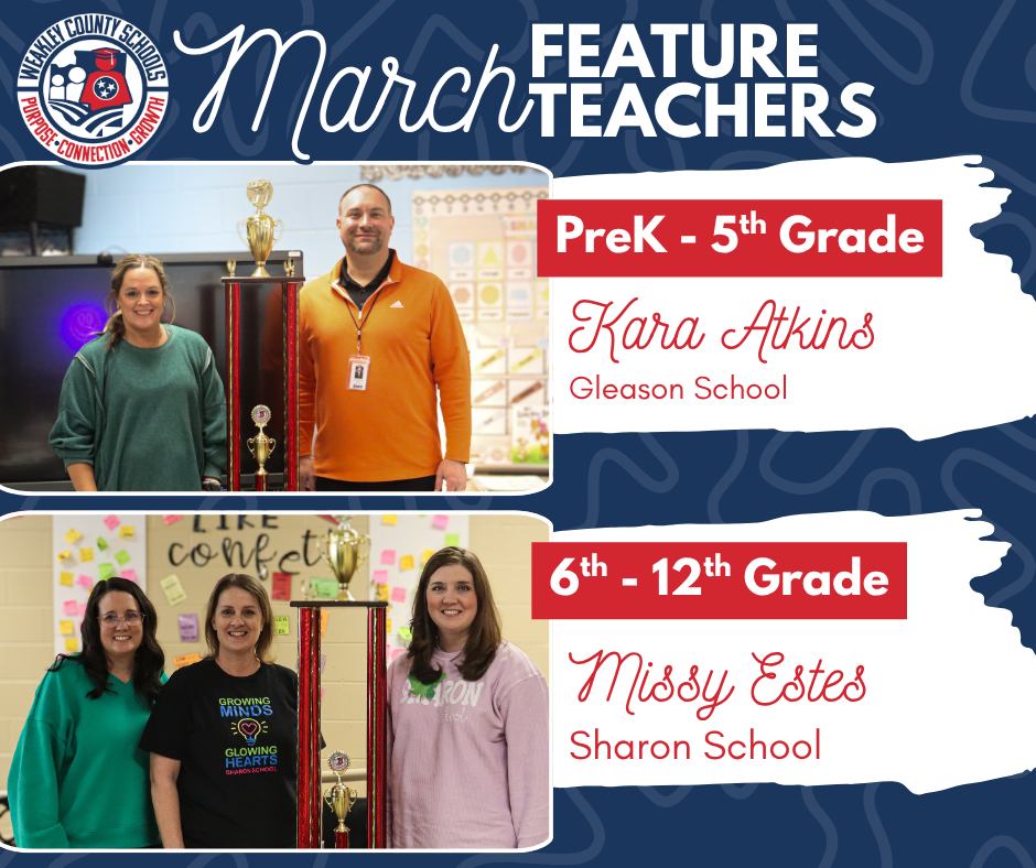 Graphic announcing Weakley County Schools March Feature Teachers. Kara Atkins of Gleason School is recognized for PreK–5th Grade, and Missy Estes of Sharon School is recognized for 6th–12th Grade, with photos of each teacher standing beside a trophy.