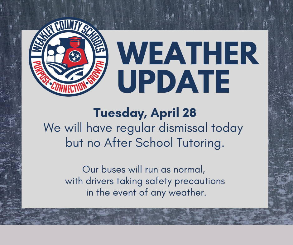 Weather update for Tuesday, April 28. Regular dismissal but no after-school tutoring. Buses run as normal with safety precautions.