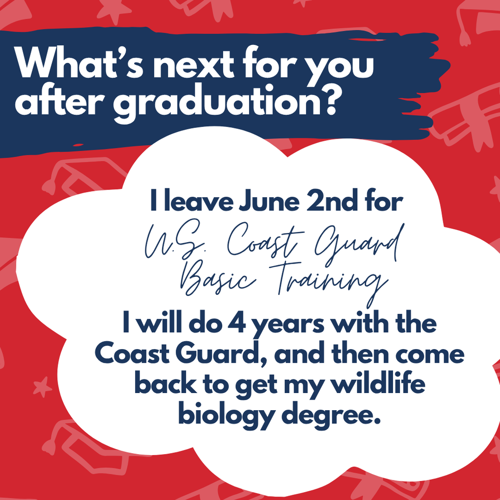 An announcement on a red and white background. Text reads: "What's next for you after graduation?" Cloud with text: "I leave June 2nd for Coast Guard Basic Training..."
