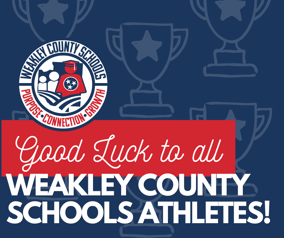Blue background with white text and trophy icons. Logo reads "WEAKLEY COUNTY SCHOOLS PURPOSE, CONNECTION, GROWTH" above "Good Luck to all WEAKLEY COUNTY SCHOOLS ATHLETES!"