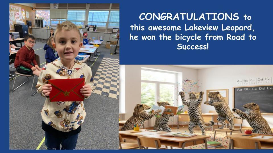 A BIG CHEER FOR RILEY, CONGRATULATIONS to Riley Long in Mrs. Tucker’s class, he won the bicycle from Road to Success! It is a photo  of the student with a red envelope, and a picture of leopards in a classroom cheering.