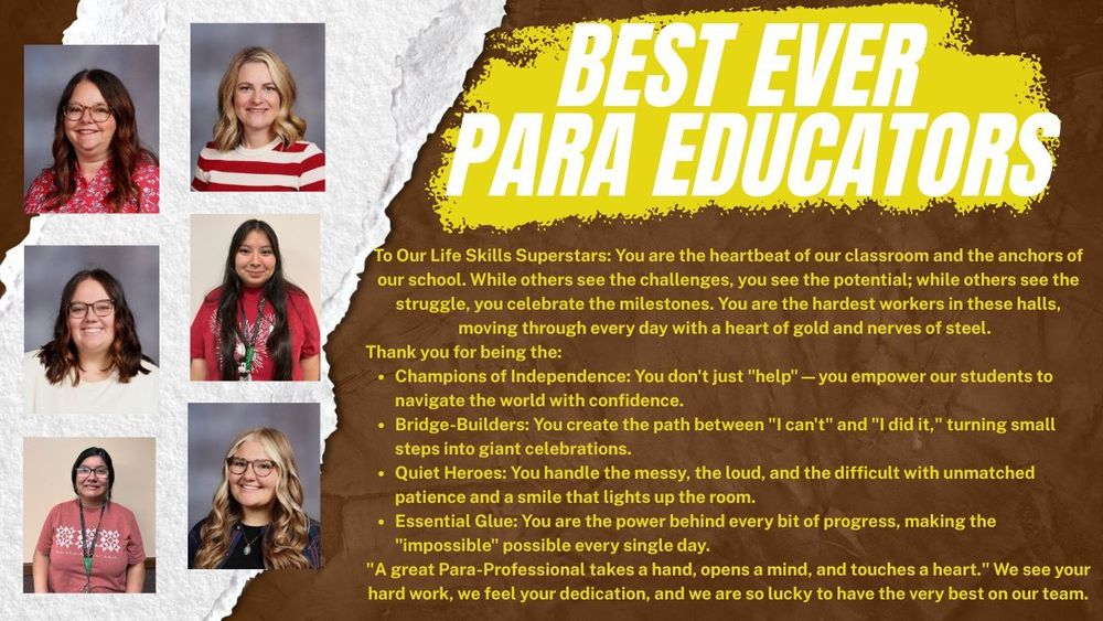 Happy Para Professional Appreciation Day to the absolute heartbeat of our school! 🍎❤️ A massive thank you to our incredible Life Skills Paras. You are truly the hardest workers, showing up every day with a 'heart of gold and nerves of steel.'  Thank you for being:  ✨ Champions of Independence  🌈 Bridge-Builders  🤫 Quiet Heroes  🧩 The Essential Glue  You don't just teach; you empower. We see your dedication, and we are so incredibly lucky to have the VERY BEST on our team! Join us in celebrating our superstars today! 🌟👏