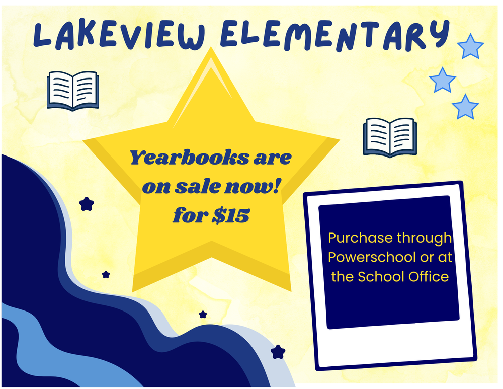 Lakeview Elementary, Yearbooks are on sale now for $15.00. Purchase through Powerschool or at the School Office. Yellow and blue  with stars