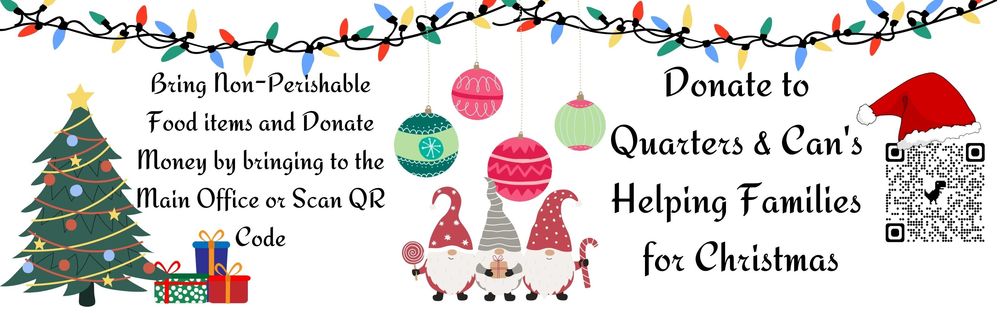 Quarters in Can make a donation of money non perishable food items by December 12th.