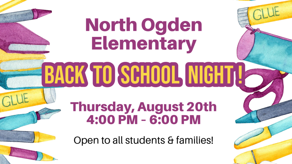 An event flyer for North Ogden Elementary Back To School Night on Thursday, August 20th from 4:00 PM to 6:00 PM. The text reads "Open to all students & families!" and is framed by watercolor school supplies along the left and right borders.
