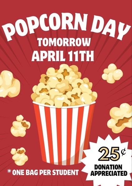 Popcorn Day. April 11th. 25 cent donation appreciated