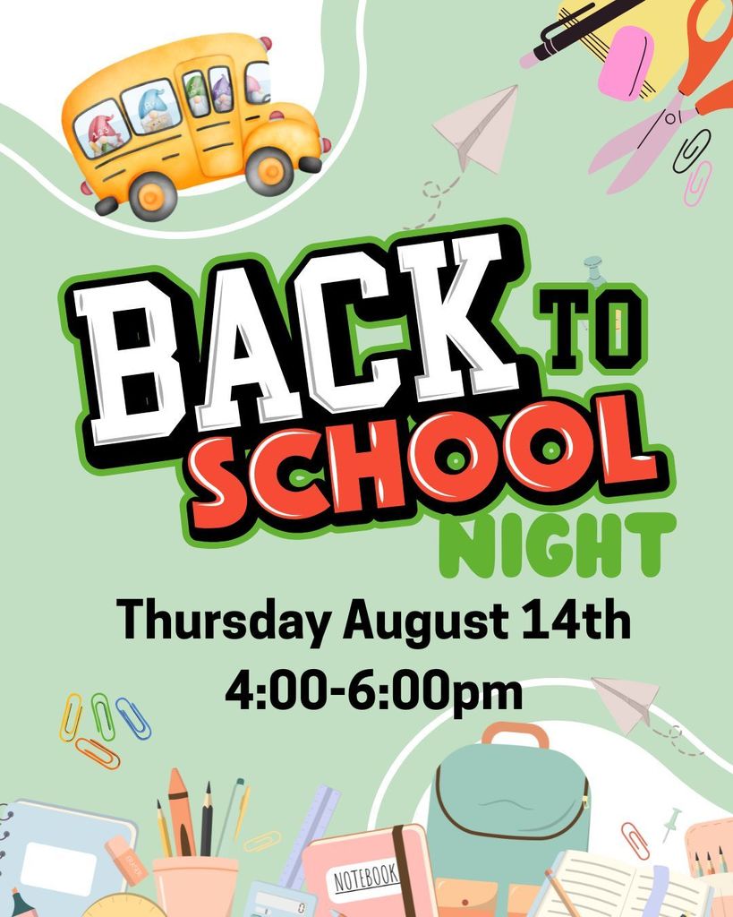 Back to School Night: Thursday August 14th from 4:00-6:00pm