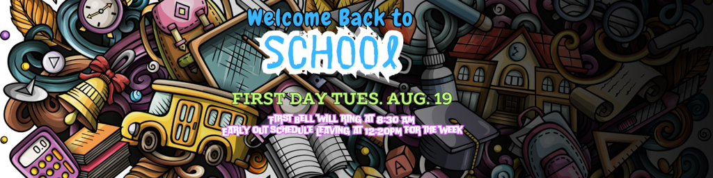 First day of  School is Aug. 19th.  First bell rings at 8:30 AM.  Early out for the week at 12:20