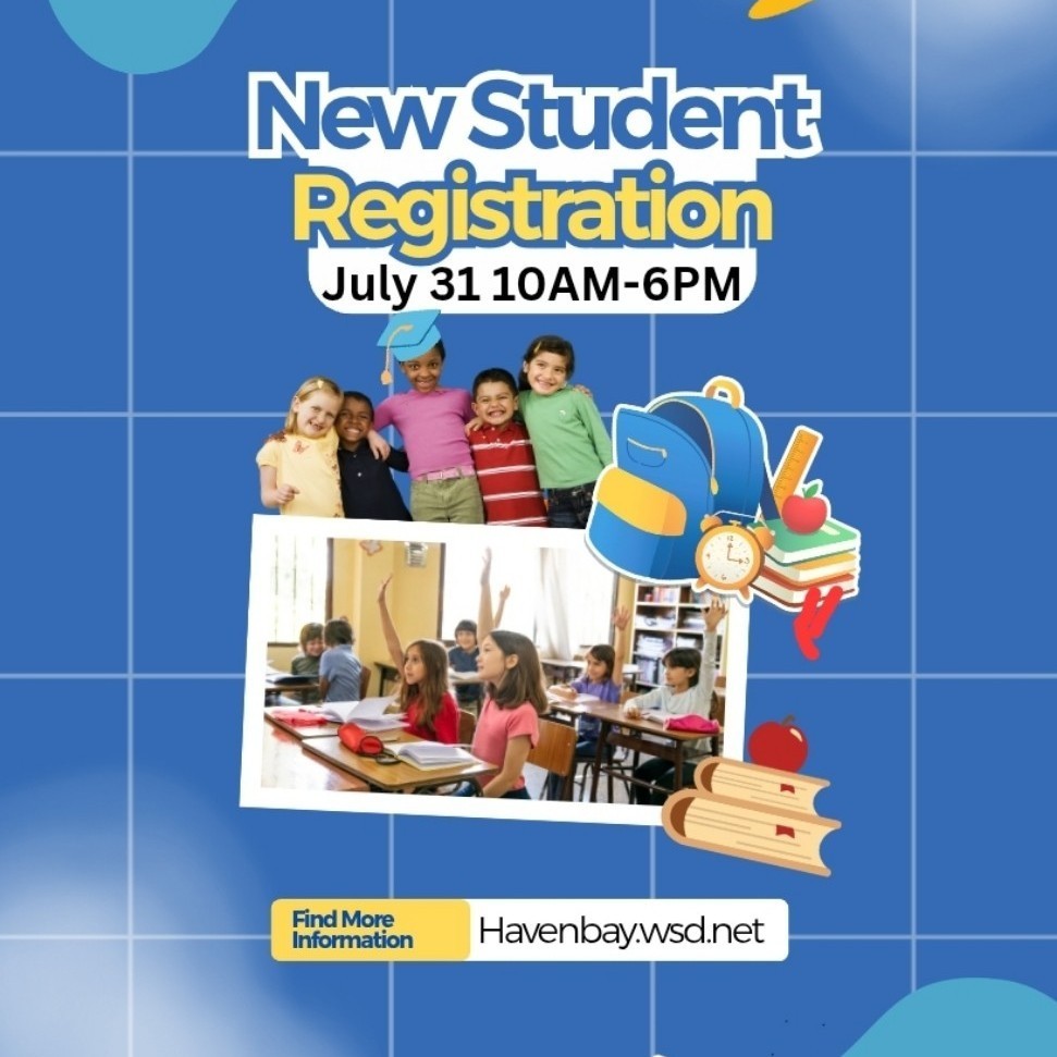 Graphic promoting new student registration. The top text reads: "New Student Registration" in blue and yellow text. Below it says: "July 31 10AM–6PM". The image includes two photos: one of a group of diverse, smiling children standing together, and another of students seated at desks with raised hands in a classroom. Surrounding the images are school-themed illustrations including a backpack, books, clock, ruler, and apple. At the bottom is a yellow and white banner with the text: "Find More Information Havenbay.wsd.net".