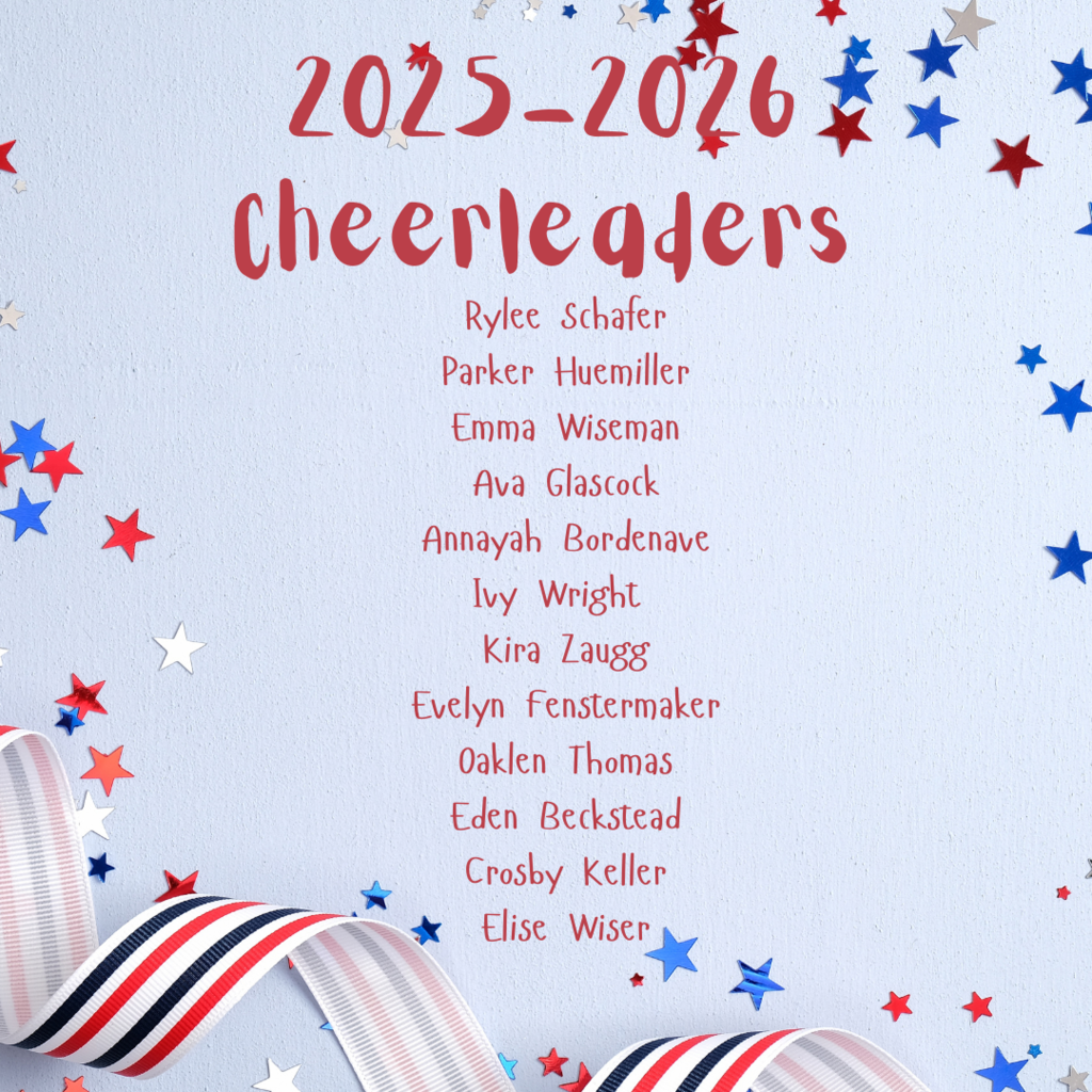 Rylee Schafer Parker Huemiller Emma Wiseman Ava Glascock Annayah Bordenave Ivy Wright Kira Zaugg Evelyn Fenstermaker Oaklen Thomas Eden Beckstead Crosby Keller Elise Wiser  2025-2026 Cheerleaders