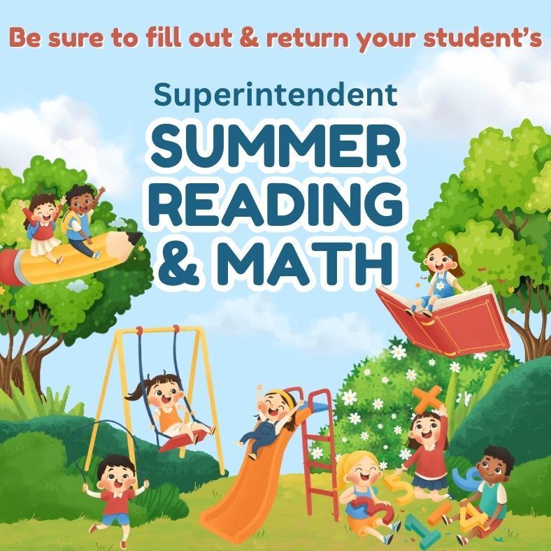 Be sure to fill out your student's superintendent summer reading and math
