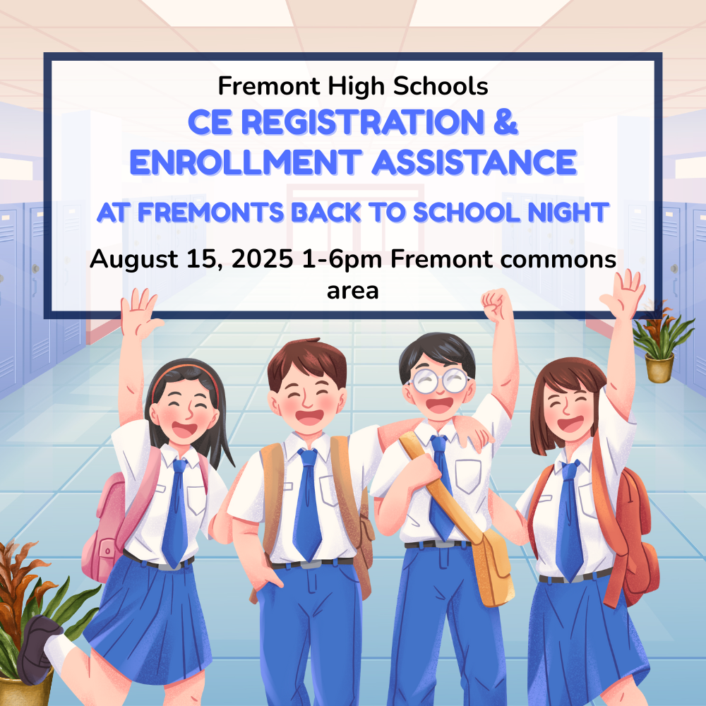 Fremont High School's CE registration and Enrollment assistance at Fremont's back to school night. August 15, 2025 1-6 pm Fremont Commons Area