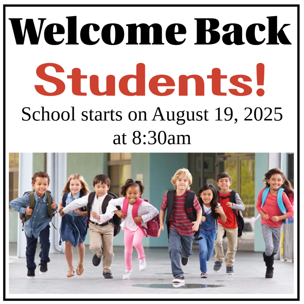 Welcome back students! School starts on August 19, 2025 at 8:30am
