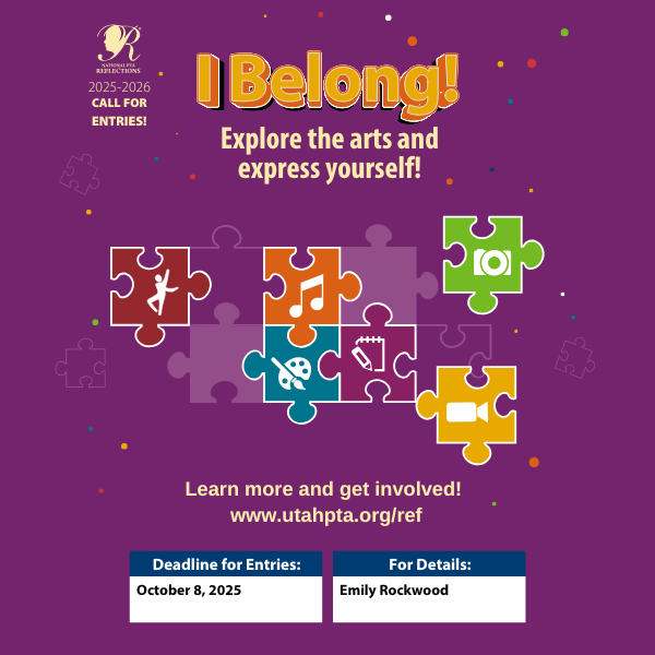 Utah PTA Reflections, deadline for entries is october 8th, contact Emily Rockwood for details.  utahpta.org/ref