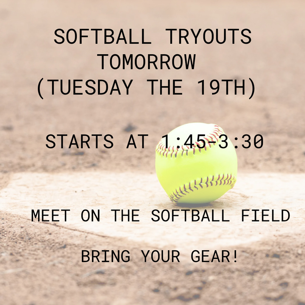image of a softball field with text about softball tryouts. Tuesday, August 19th at 1:45-3:30, meet on the softball field and bring your gear