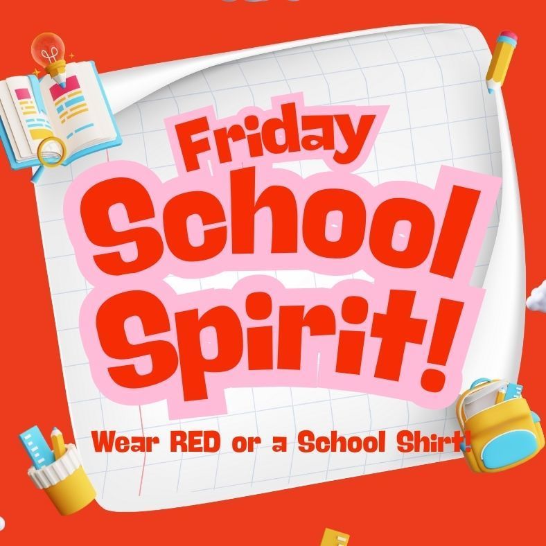 Friday, School Spirit! Wear Red or a school shirt